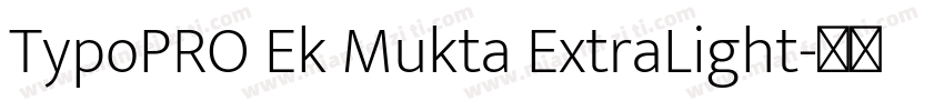 TypoPRO Ek Mukta ExtraLight字体转换